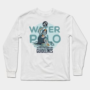 Water Polo Rules are More Like Guidelines Long Sleeve T-Shirt